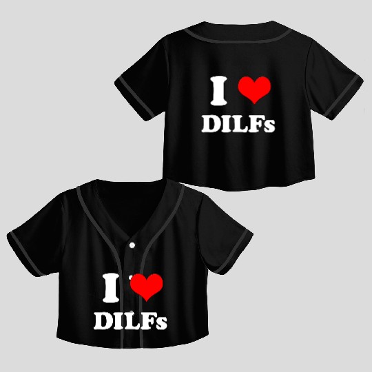 I Love DILFs Gift Idea Crop Top Baseball Jerseys