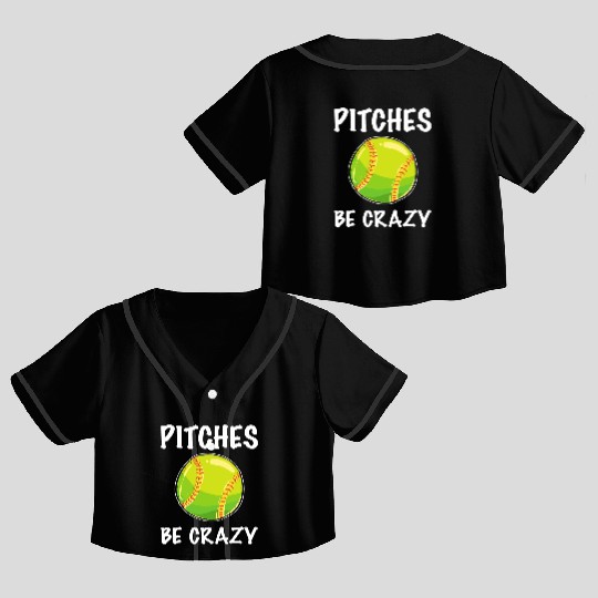 Softball Player Pitcher Pitches Be Crazy Softball Crop Top Baseball Jerseys