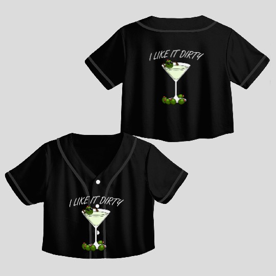 I Like It Dirty Martini Lover Drink Olive Martini Crop Top Baseball Jerseys