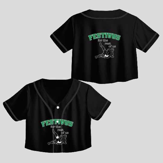 Festivus, For The Rest Of Us Crop Top Baseball Jerseys