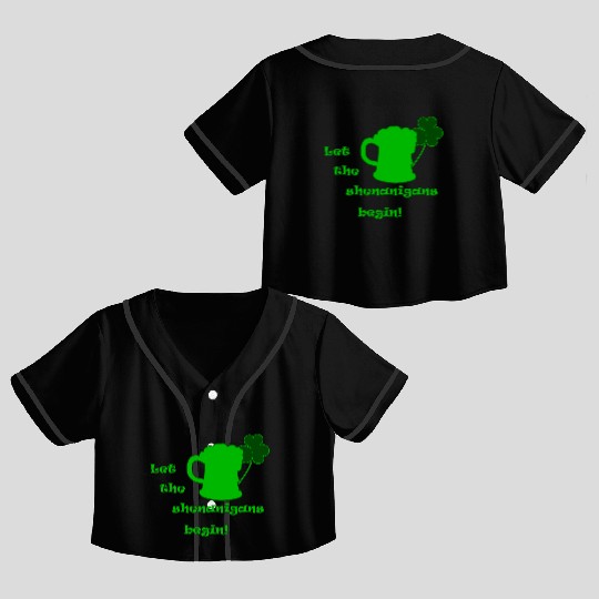 Saint Patricks Day - Let The Shenanigans Begin! Crop Top Baseball Jerseys