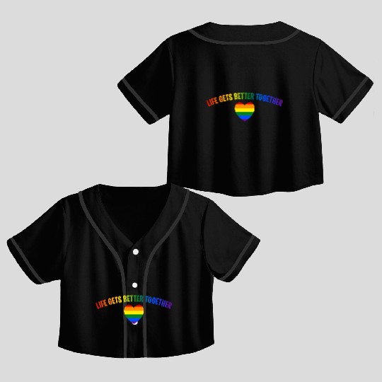 Life Gets Better Together Crop Top Baseball Jerseys LGBTQ Gay Pride