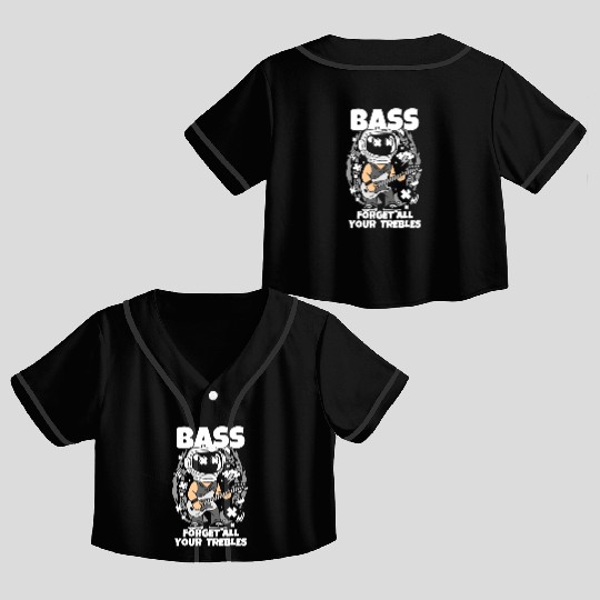 Bassist Bass Forget All Your Trebles Bassist Crop Top Baseball Jerseys