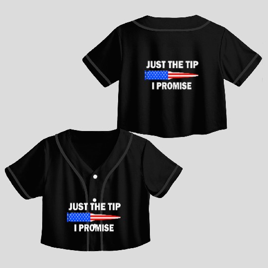 Just the tip I promise. Funny veterans day Crop Top Baseball Jerseys