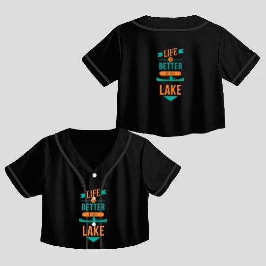 Life is better at the lake Life is better at the l Crop Top Baseball Jerseys