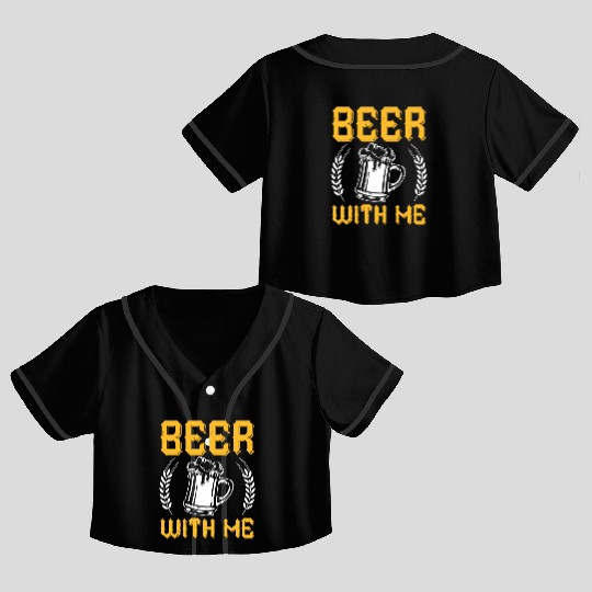 BEER WITH ME Crop Top Baseball Jerseys