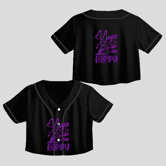 Funny Yoga Makess Me Happy Crop Top Baseball Jerseys
