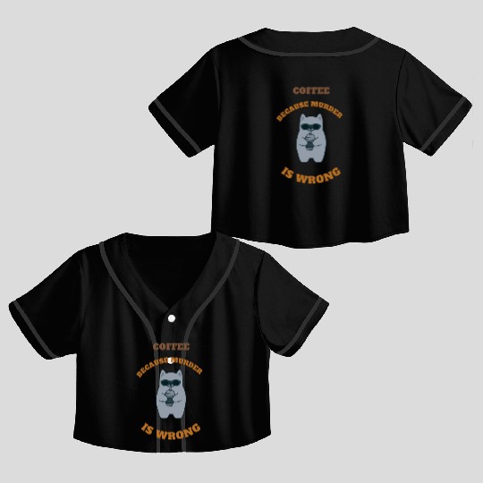 Black Cat Coffee because murder is wrong Crop Top Baseball Jerseys