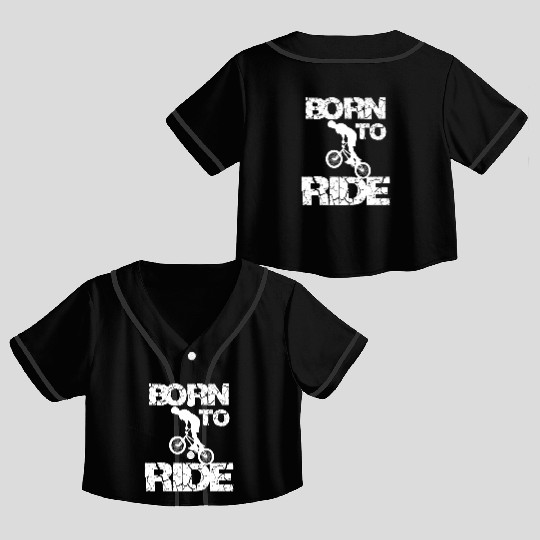 born to ride born to ride bmx race bike Crop Top Baseball Jerseys