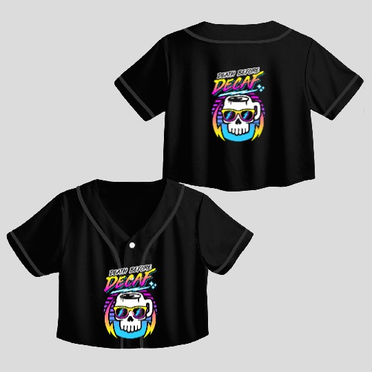 Death Before Decaf (Skull Mug) Retro Neon 80s 90s Crop Top Baseball Jerseys