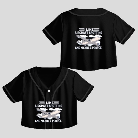 Aircraft Spotting Airplane Aircraft Spotter Crop Top Baseball Jerseys