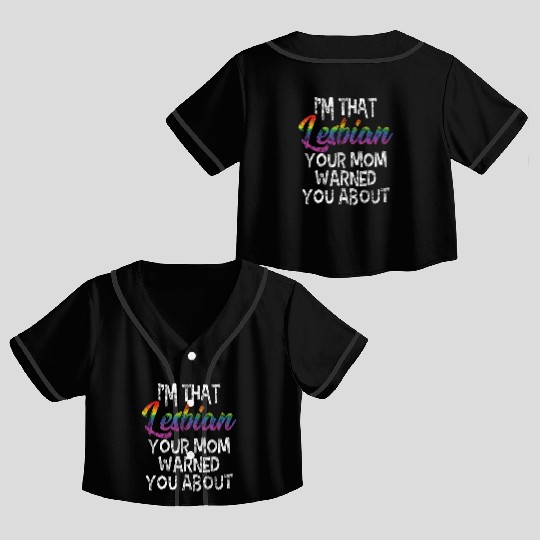 LGBT Gay Pride Lesbian I'm that Lesbian your Mom Crop Top Baseball Jerseys