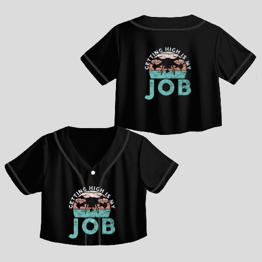 Drone Pilot Getting High Is My Job Quadrocopter Crop Top Baseball Jerseys