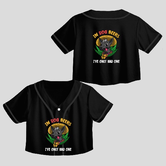 In Dog Beers I've Only Had One Best Drinking Beer Crop Top Baseball Jerseys