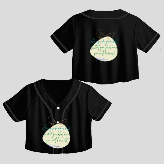 You Plant Now, You Will Harvest Tomorrow Crop Top Baseball Jerseys