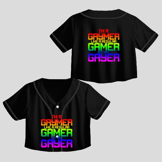 I'm A Gaymer, Like A Regular Gamer But Way Gayer 2 Crop Top Baseball Jerseys
