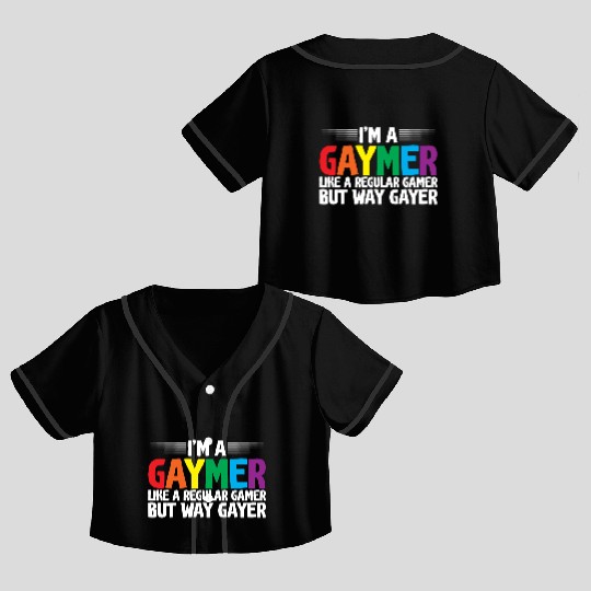 I'm A Gaymer, Like A Regular Gamer But Way Gayer Crop Top Baseball Jerseys