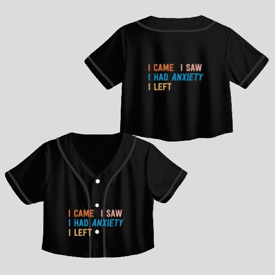 I Came I Saw I Had Anxiety I Left Funny Introvert Crop Top Baseball Jerseys
