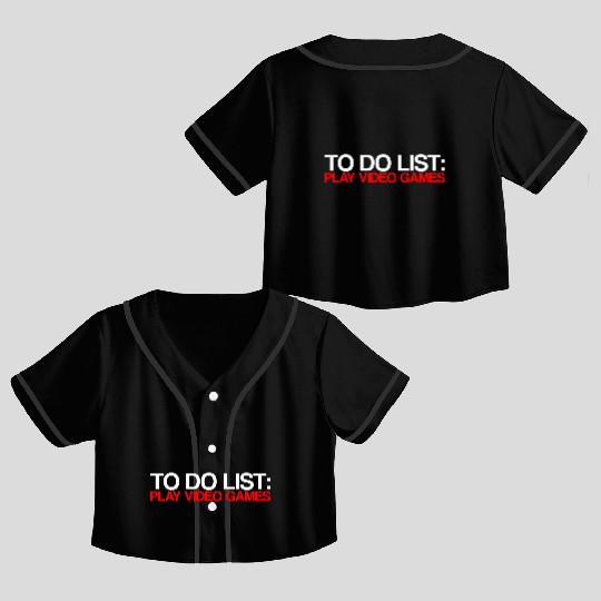 To Do List Play Video Games Crop Top Baseball Jerseys