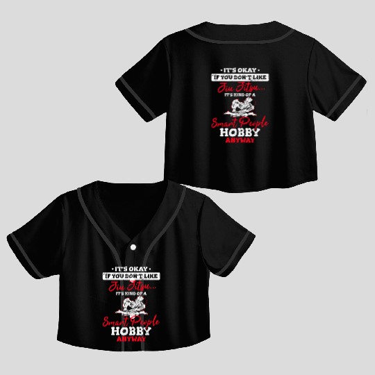 Jiu Jitsu It's Kind Of A Smart People Hobby BJJ Ji Crop Top Baseball Jerseys