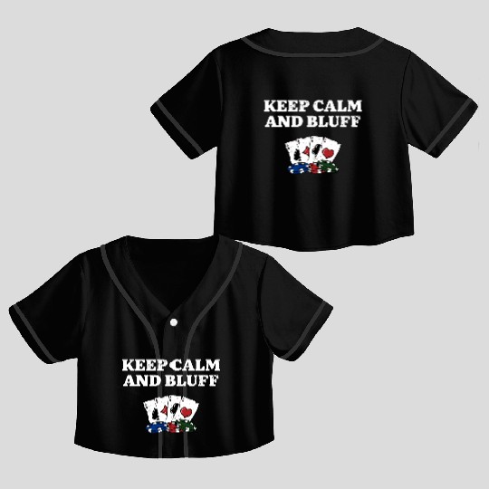 Keep Calm and Bluff Casino Gambler Gambling Crop Top Baseball Jerseys