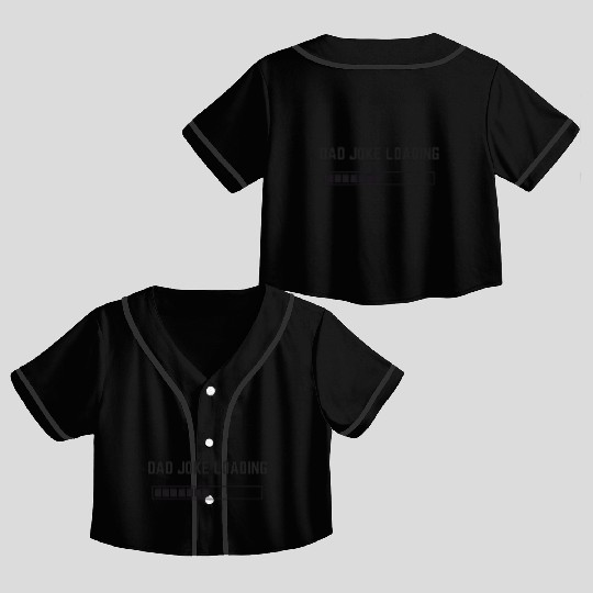 Dad Joke Loading Sticker Crop Top Baseball Jerseys