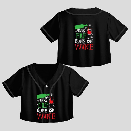 Christmas This Elf Runs On Wine Funny Xmas Holiday Crop Top Baseball Jerseys