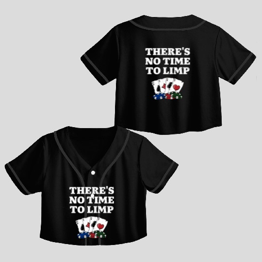 There's No Time to Limp Poker Sayings Poker Crop Top Baseball Jerseys
