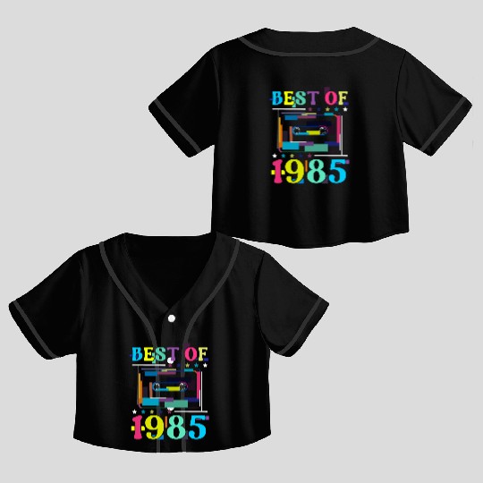 Best Of 1985 | Birthday Crop Top Baseball Jerseys | Birthday Retro