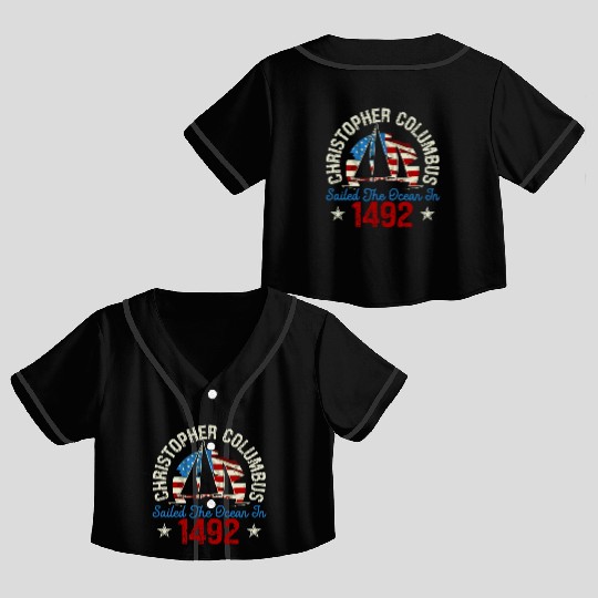 Christopher Columbus Sailed The Ocean In 1492 Crop Top Baseball Jerseys