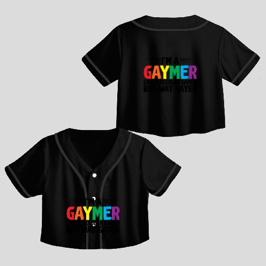 I'm A Gaymer, Like A Regular Gamer But Way Gayer Crop Top Baseball Jerseys