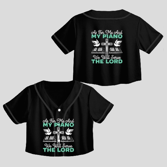 As For Me And My Piano We Will Serve The Lord Crop Top Baseball Jerseys