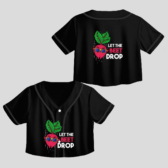 Let The Beet Drop For Vegetable Lover Crop Top Baseball Jerseys