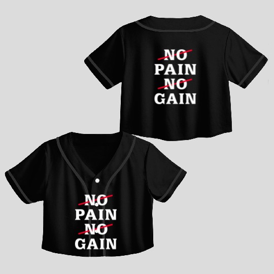 No Pain No Gain Motivational Saying Crop Top Baseball Jerseys