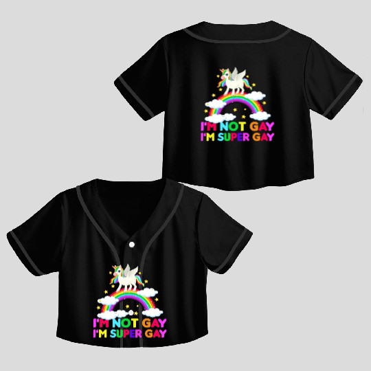 I m Not Gay I m Super Gay - Unicorn Rainbow LGBT Crop Top Baseball Jerseys