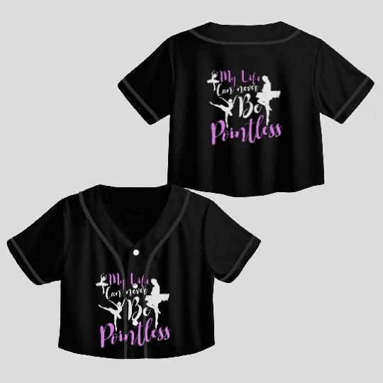 Ballet Ballerina Dance Dancer Dancing Ballet Gift Crop Top Baseball Jerseys