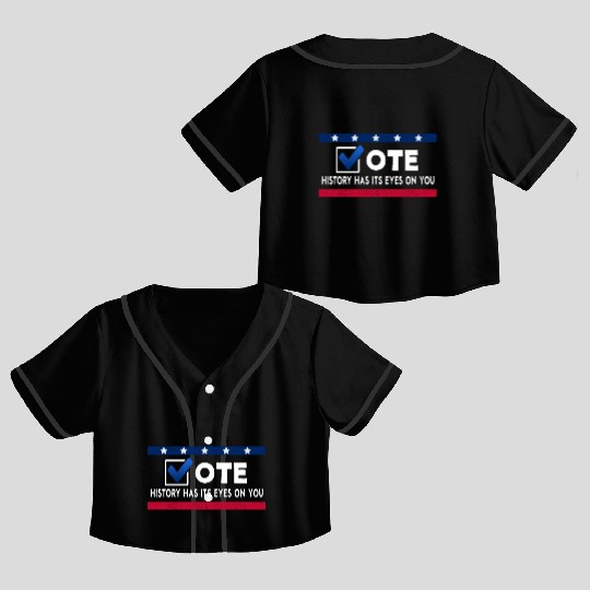 History Has Its Eyes On You Vote 2022 Voter Crop Top Baseball Jerseys