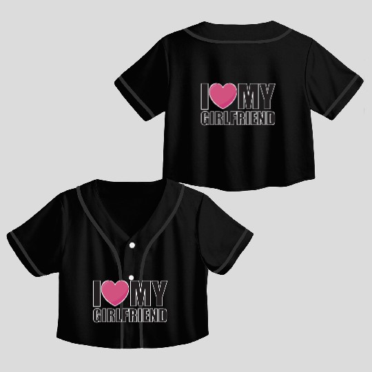 I LOVE MY GIRLFRIEND relationship Valentine's Day Crop Top Baseball Jerseys