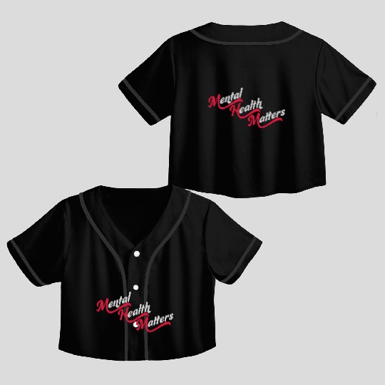 mental health matters quote Crop Top Baseball Jerseys