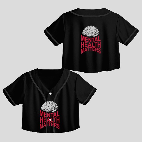 mental health matters quote Crop Top Baseball Jerseys