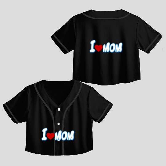 I love my mom so much Crop Top Baseball Jerseys