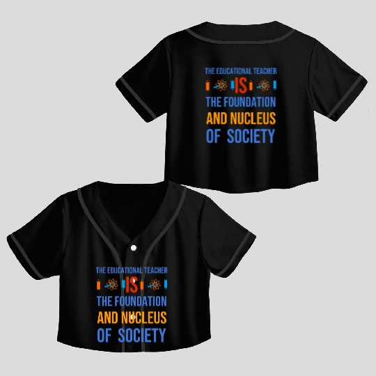 The educational teacher is nucleus of society Crop Top Baseball Jerseys