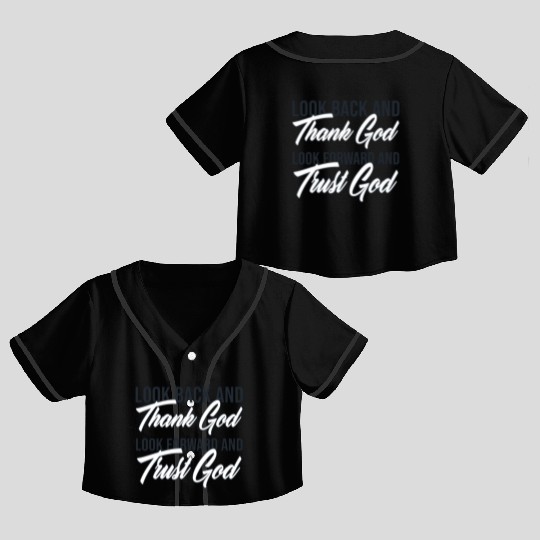 Look back and thank God look forward and trust God Crop Top Baseball Jerseys