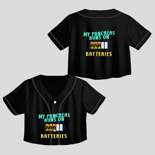 My Pancreas Runs On AAA Batteries Funny Diabetics Crop Top Baseball Jerseys