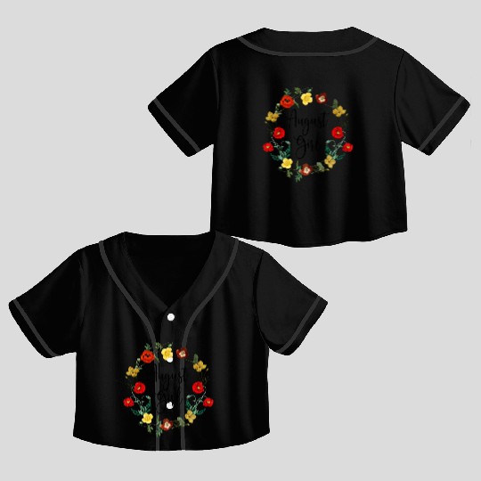 August Birthday Girl Poppy Flowers Leo Born In Aug Crop Top Baseball Jerseys