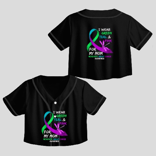 I Wear Green Teal Pink For My Mom Metastatic Crop Top Baseball Jerseys
