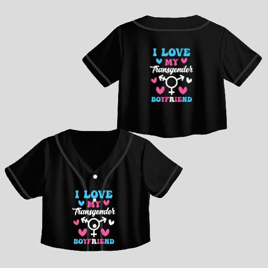I Love My Transgender Boyfriend Funny Trans Pride Crop Top Baseball Jerseys