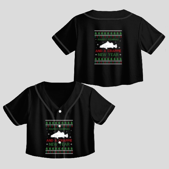 Merry Fishmas And A Crappie New Year - Saying Ugly Crop Top Baseball Jerseys