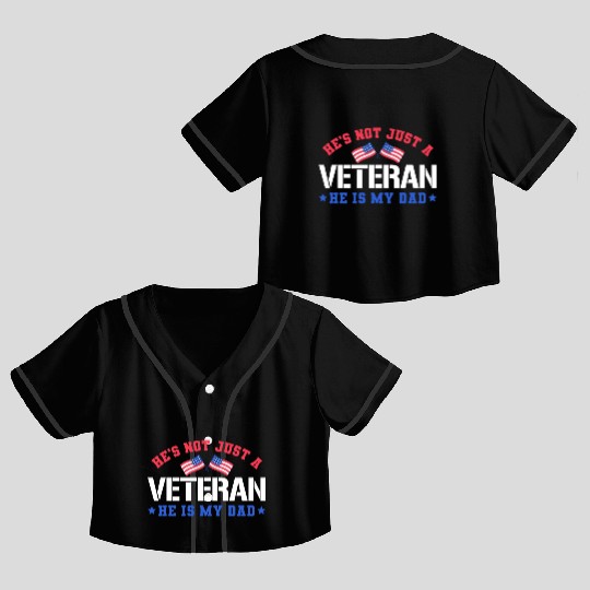 He's Not Just A Veteran He Is My Dad US Military Crop Top Baseball Jerseys