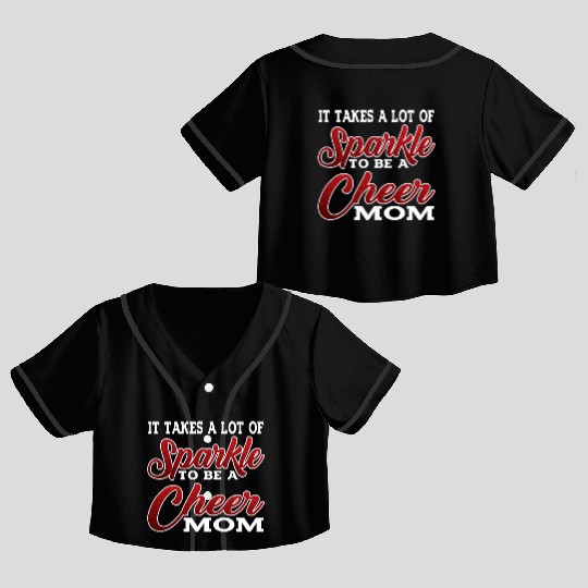 It Takes A Lot Of Sparkle To Be A Cheer Mom 2 Crop Top Baseball Jerseys